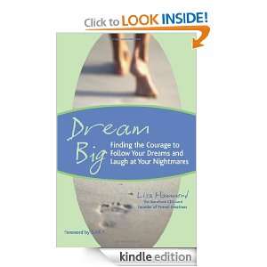 Dream Big Finding the Courage to Follow Your Dreams and Laugh at Your 