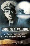 Undersea Warrior The World War II Story of Mush Morton and the USS 