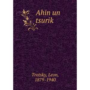  Ahin un tsurikÌ£ Leon, 1879 1940 Trotsky Books