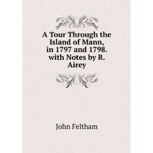   of Mann, in 1797 and 1798. with Notes by R. Airey John Feltham Books
