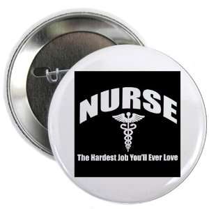  2.25 Button Nurse The Hardest Job Youll Ever Love 