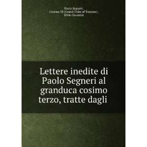  Lettere Inedite Di Paolo Segneri Al Granduca Cosimo Terzo 