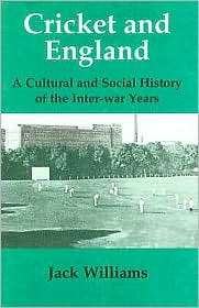  and England A Cultural and Social History of Cricket in England 