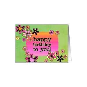  happy birthday, colorful funky pink & green flowers Card 