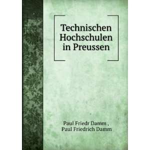   Hochschulen in Preussen Paul Friedrich Damm Paul Friedr Damm  Books