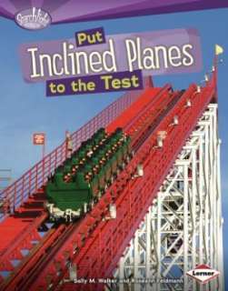   Put Inclined Planes to the Test by Sally M. Walker 