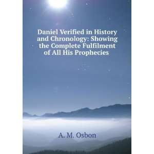  Daniel Verified in History and Chronology Showing the 