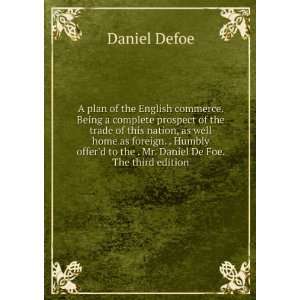   to the . Mr. Daniel De Foe. The third edition. Defoe Daniel Books