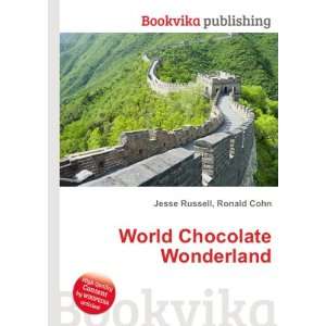  World Chocolate Wonderland Ronald Cohn Jesse Russell 