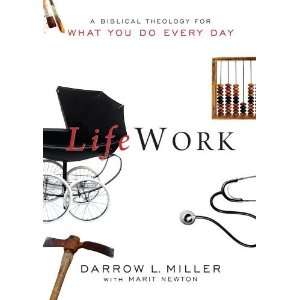   for What You Do Every Day [Paperback] Darrow L. Miller Books