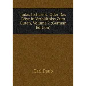   VerhÃ¤ltniss Zum Guten, Volume 2 (German Edition) Carl Daub Books