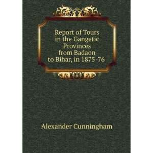  Report of Tours in the Gangetic Provinces from Badaon to 