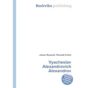   Vyacheslav Alexandrovich Alexandrov Ronald Cohn Jesse Russell Books