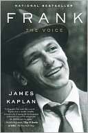   Frank The Voice by James Kaplan, Knopf Doubleday 