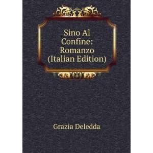  Sino Al Confine Romanzo (Italian Edition) Grazia Deledda Books