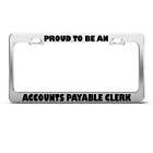 PROUD TO BE ACCOUNTS PAYABLE CLERK CAREER LICENSE PLATE FRAME 