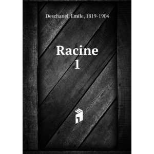  Racine. 1 Emile, 1819 1904 Deschanel Books