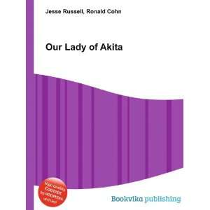  Our Lady of Akita Ronald Cohn Jesse Russell Books