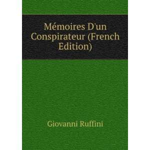   ©moires Dun Conspirateur (French Edition) Giovanni Ruffini Books