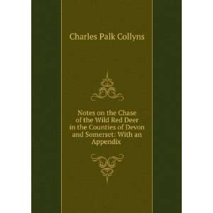   of Devon and Somerset With an Appendix . Charles Palk Collyns Books