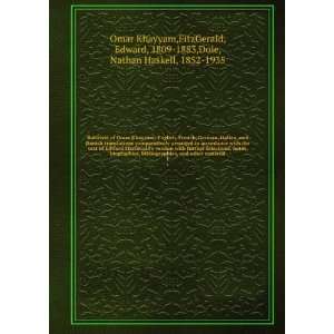   Edward, 1809 1883,Dole, Nathan Haskell, 1852 1935 Omar Khayyam Books