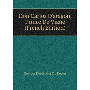 Don Carlos Daragon, Prince De Viane (French Edition) Georges 