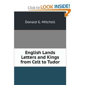   Lands Letters and Kings from Celt to Tudor Donald G. Mitchell Books