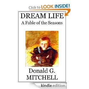 Dream Life A Fable of the Seasons Donald G. Mitchell  