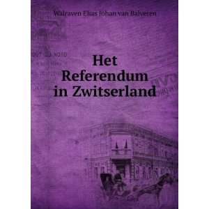   Referendum in Zwitserland . Walraven Elias Johan van Balveren Books