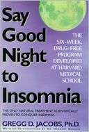   Say Good Night to Insomnia by Gregg D. Jacobs, Holt 