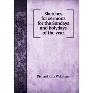   for the Sundays and holydays of the year Richard King Wakeham Books