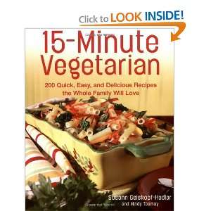 15 Minute Vegetarian Recipes 200 Quick, Easy, and Delicious Recipes 