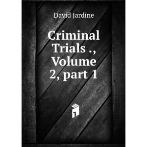   Trials ., Volume 2,Â part 1 David Jardine  Books