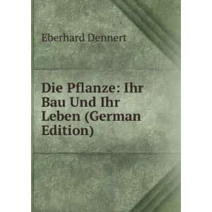  Die Pflanze Ihr Bau Und Ihr Leben (German Edition 