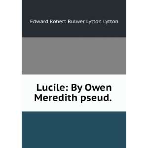   By Owen Meredith pseud. . Edward Robert Bulwer Lytton Lytton Books
