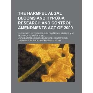 The Harmful Algal Blooms and Hypoxia Research and Control Amendments 