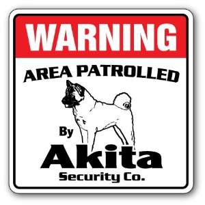  AKITA  Security Sign  Area Patrolled by pet signs 