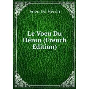 Le Voeu Du HÃ©ron (French Edition) Voeu Du HÃ©ron 