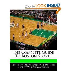   Complete Guide To Boston Sports (9781240933518) Eric Alexander Books