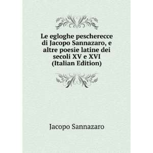  latine dei secoli XV e XVI (Italian Edition) Jacopo Sannazaro Books