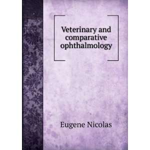    Veterinary and comparative ophthalmology Eugene Nicolas Books