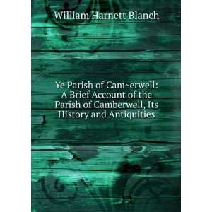   Camberwell, its history and antiquities. William Harnett. Blanch