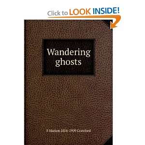  Wandering ghosts F Marion 1854 1909 Crawford Books