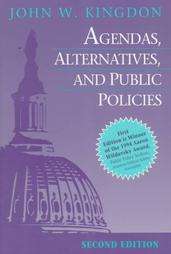 Agendas, Alternatives, and Public Policies by John W. Kingdon 1995 