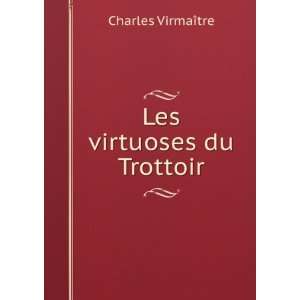  Les virtuoses du Trottoir Charles VirmaÃ®tre Books