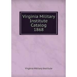Virginia Military Institute Catalog. 1868 Virginia Military Institute 