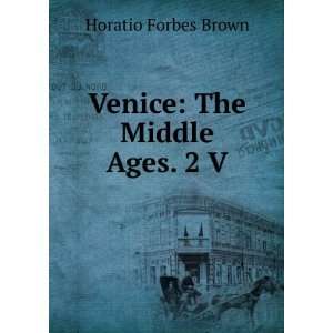  Venice The Middle Ages. 2 V Horatio Forbes Brown Books