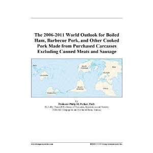 The 2006 2011 World Outlook for Boiled Ham, Barbecue Pork, and Other 