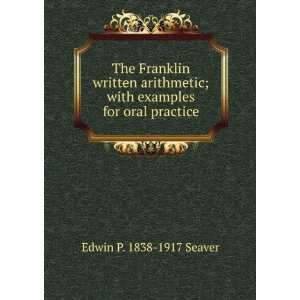 Franklin written arithmetic; with examples for oral practice Edwin P 