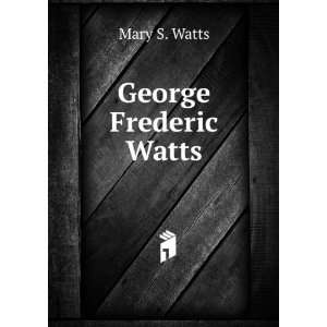  George Frederic Watts Mary S. Watts Books